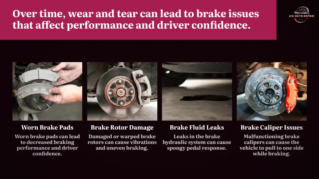 over time wear and tear can lead to brake issues
