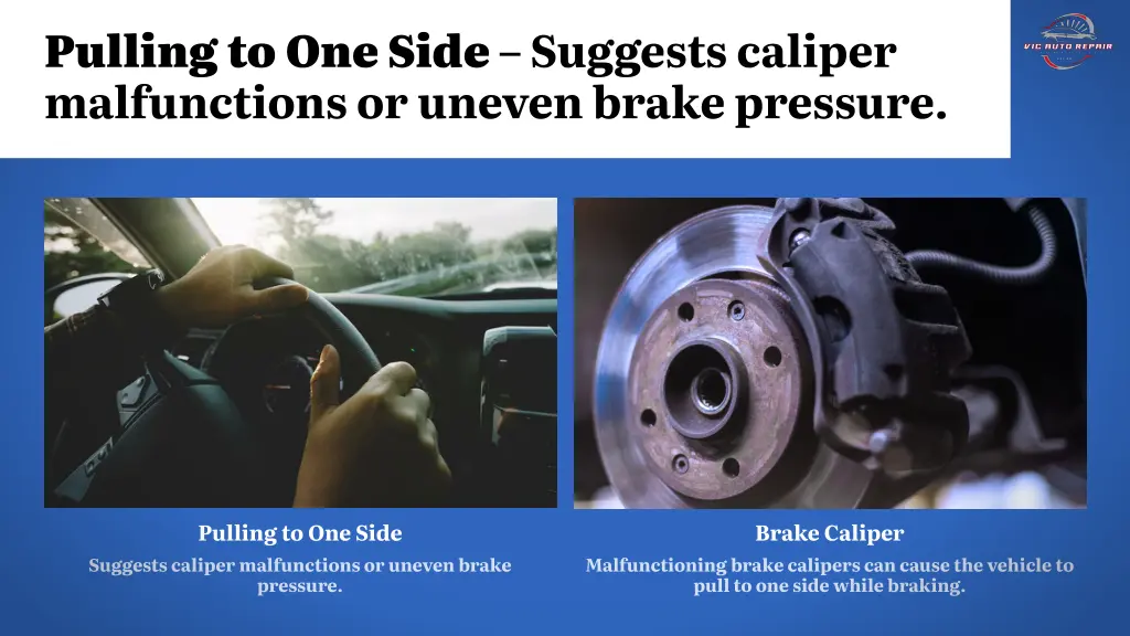 pulling to one side suggests caliper malfunctions
