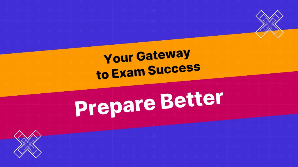 your gateway to exam success prepare better