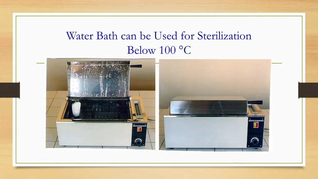 water bath can be used for sterilization below