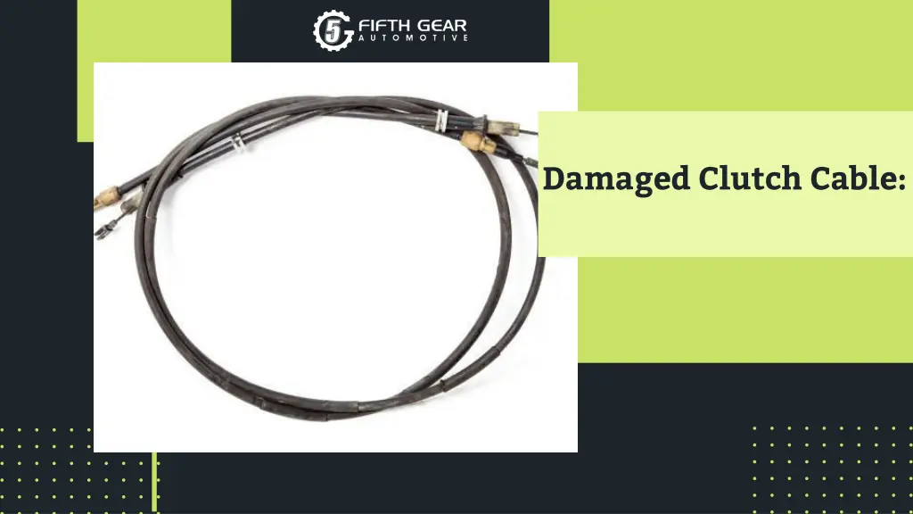 damaged clutch cable