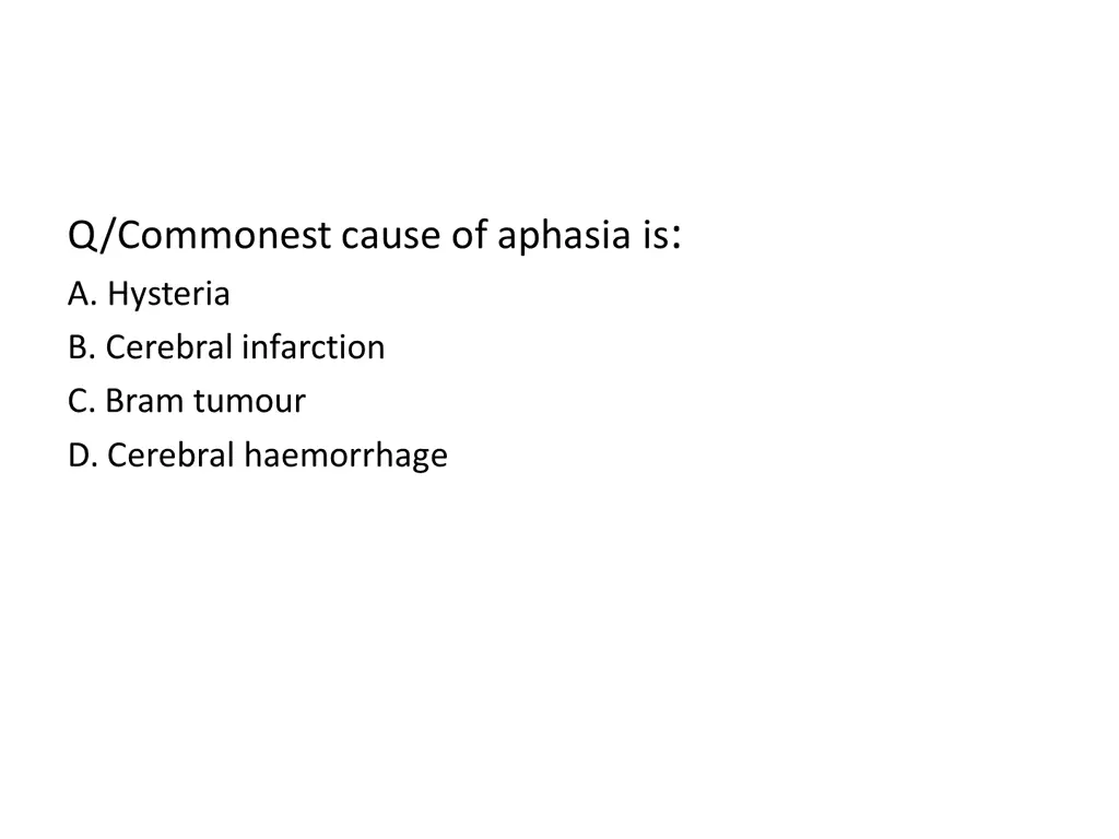 q commonest cause of aphasia is a hysteria