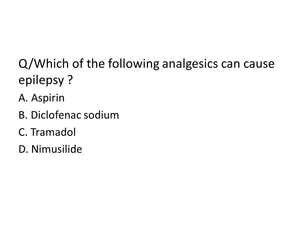 q which of the following analgesics can cause