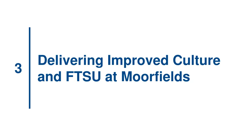 delivering improved culture and ftsu at moorfields