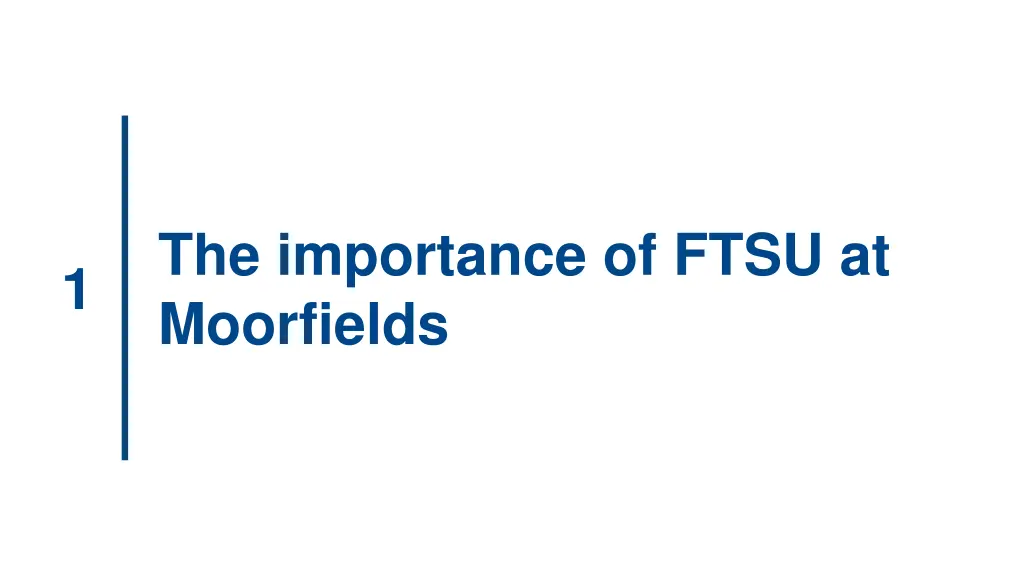 the importance of ftsu at moorfields