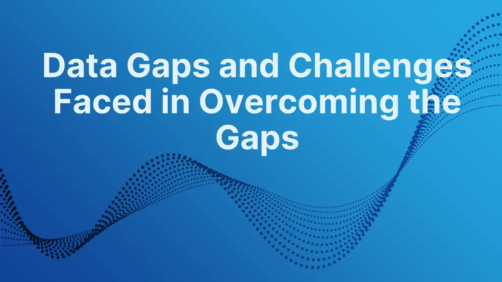 data gaps and challenges faced in overcoming