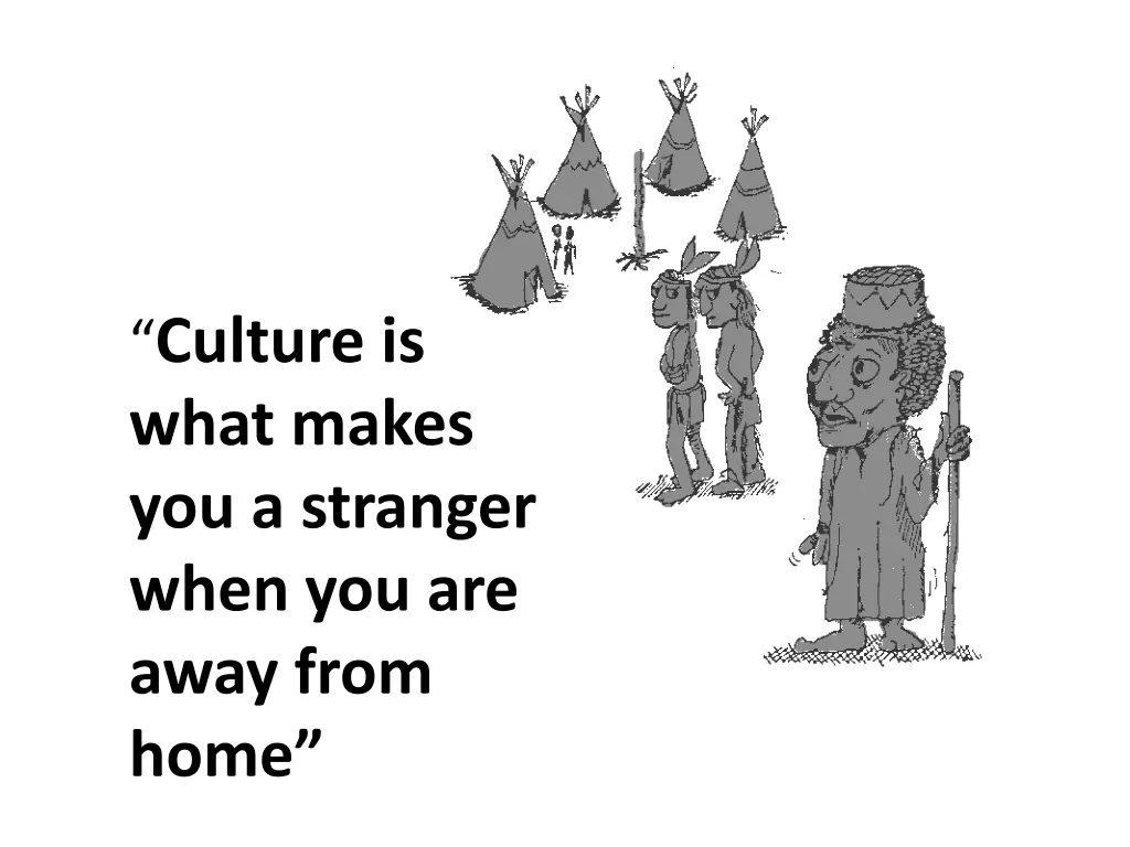 culture is what makes you a stranger when