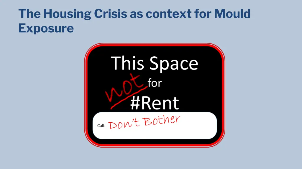 the housing crisis as context for mould exposure