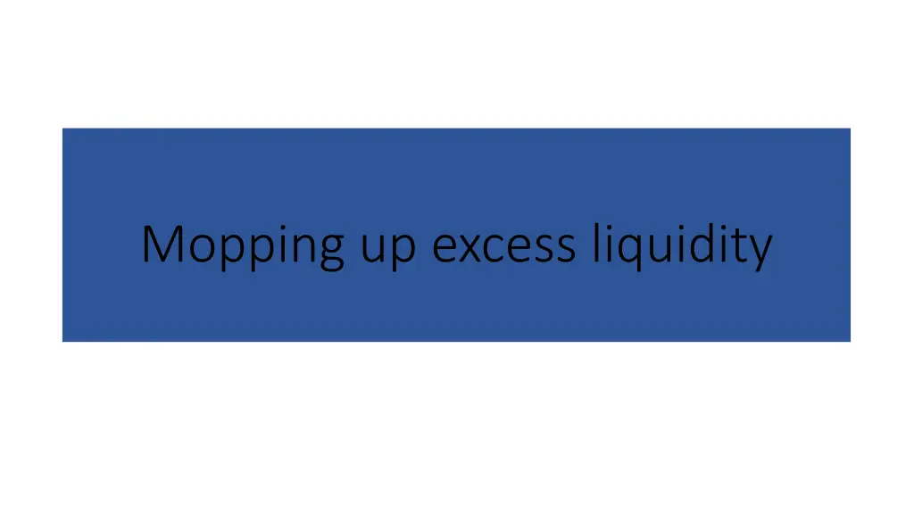 mopping up excess liquidity