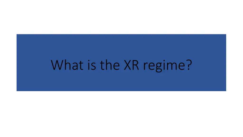 what is the xr regime
