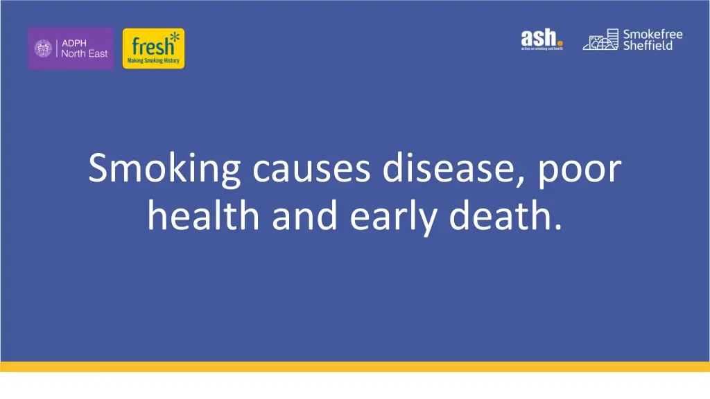 smoking causes disease poor health and early death