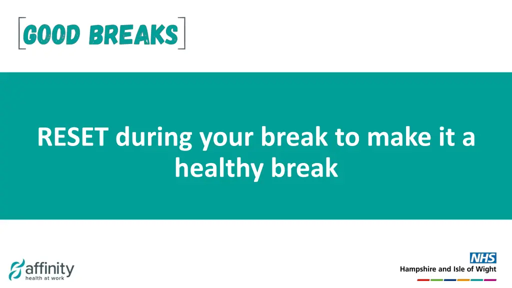 reset during your break to make it a healthy break