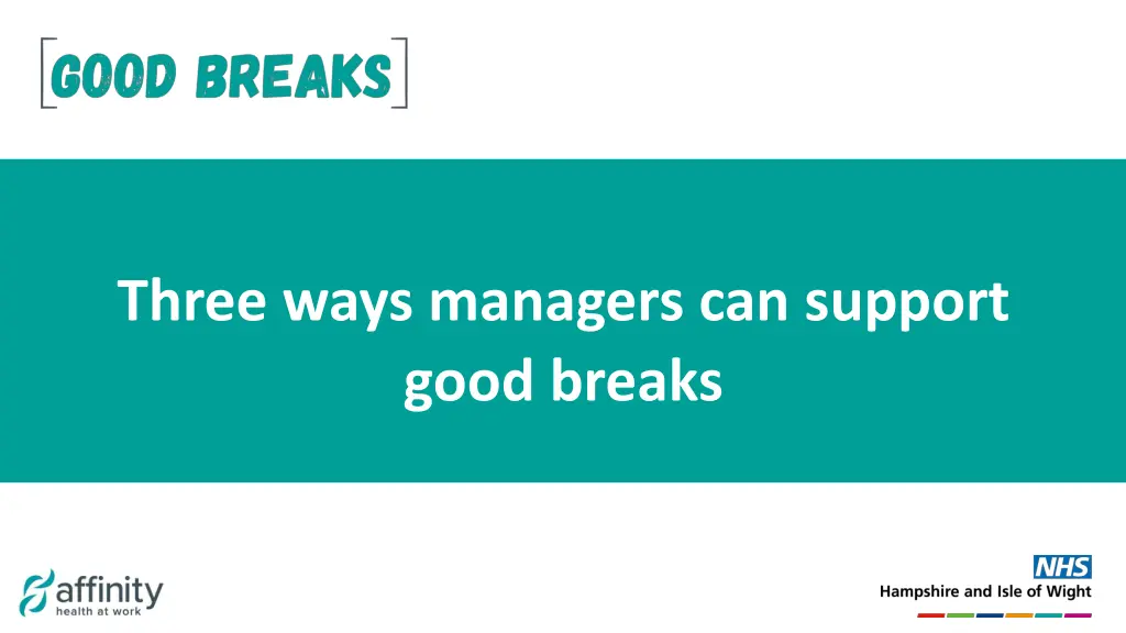 three ways managers can support good breaks