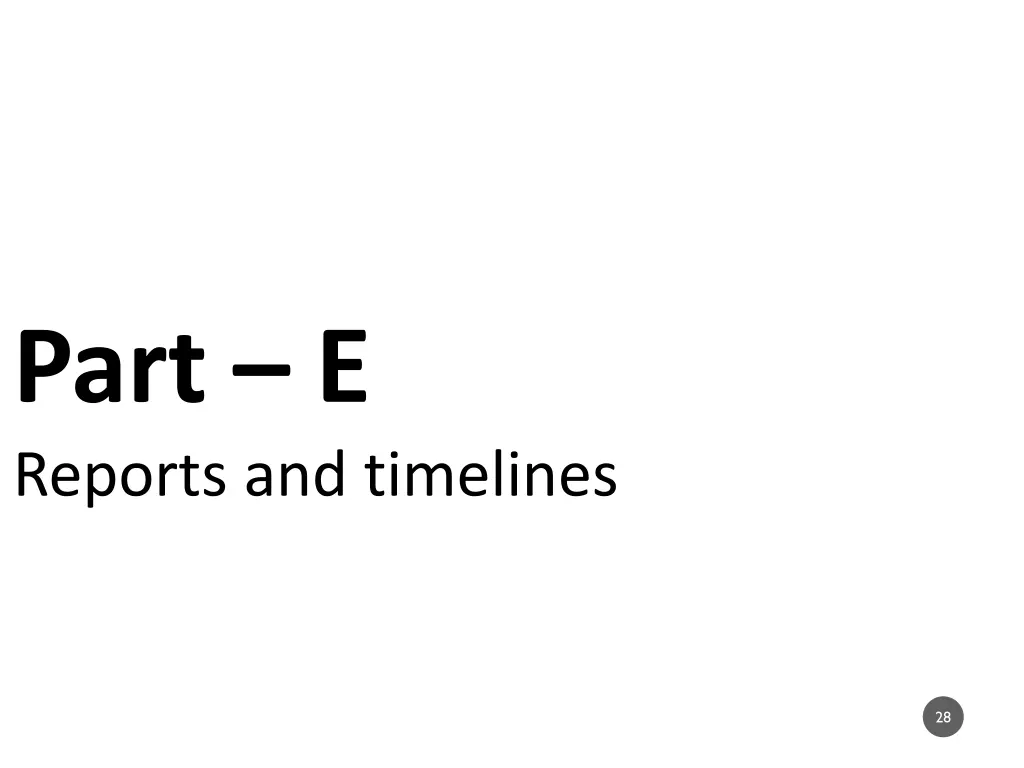 part e reports and timelines