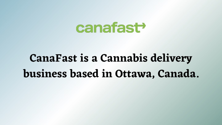 canafast is a cannabis delivery business based