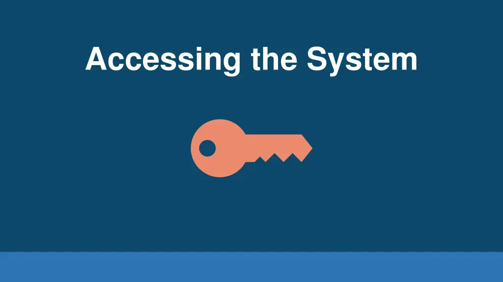 accessing the system