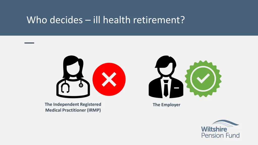 who decides ill health retirement