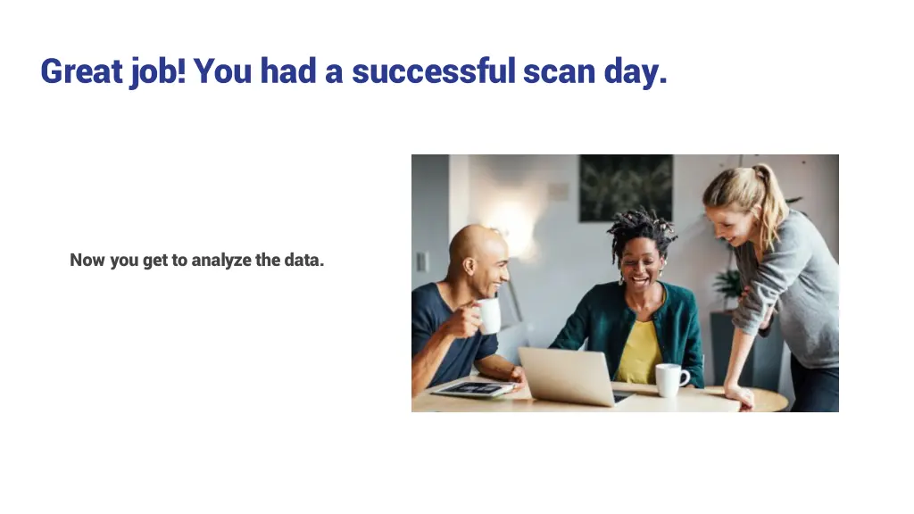 great job you had a successful scan day