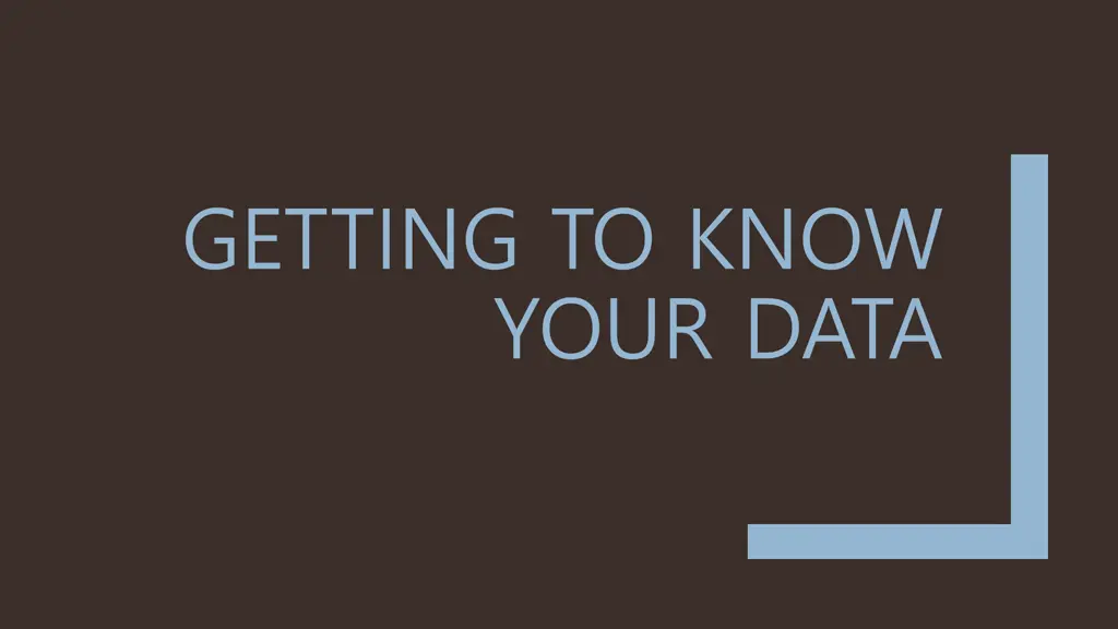 getting to know your data