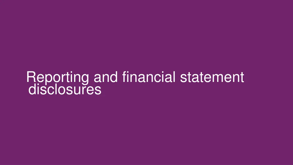 reporting and financial statement disclosures