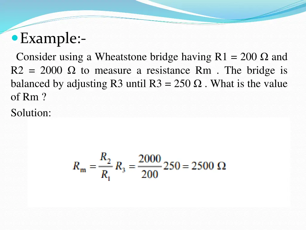 example consider using a wheatstone bridge having