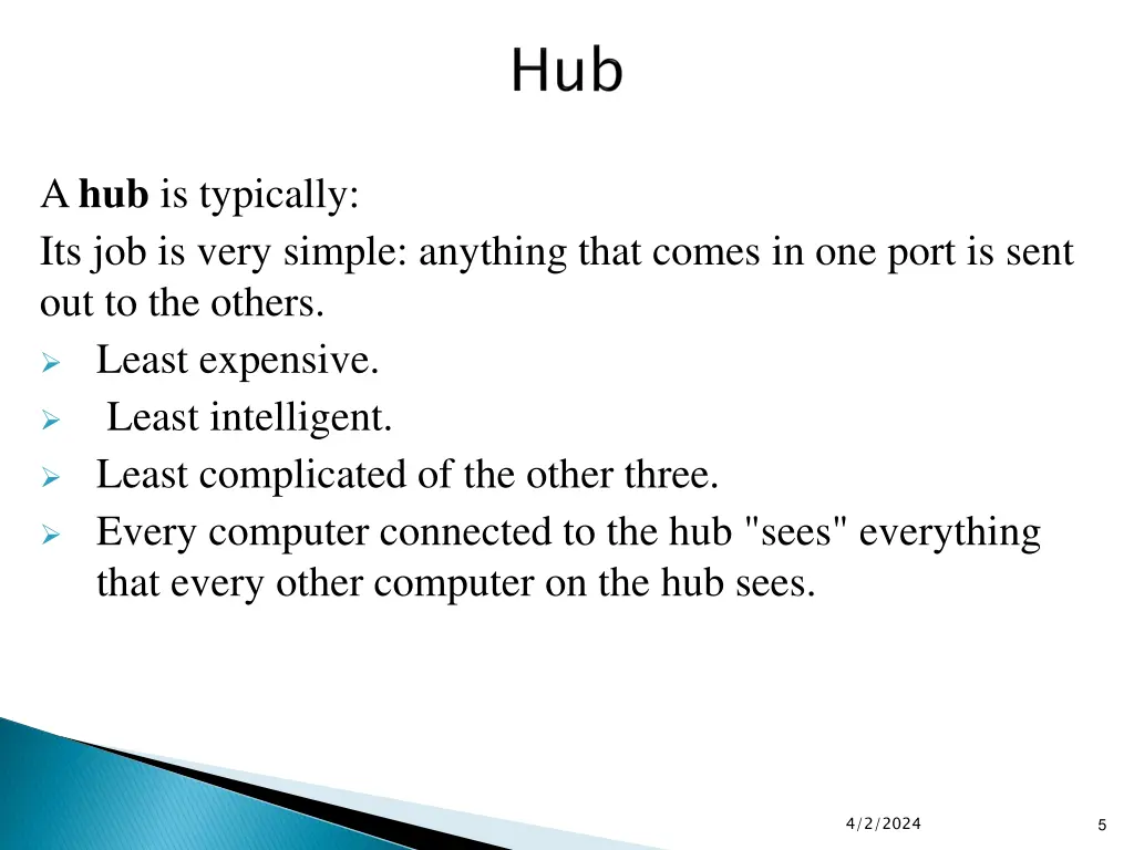 a hub is typically its job is very simple