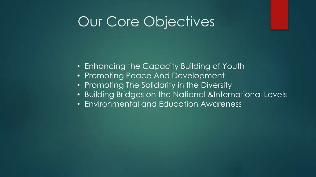 our core objectives