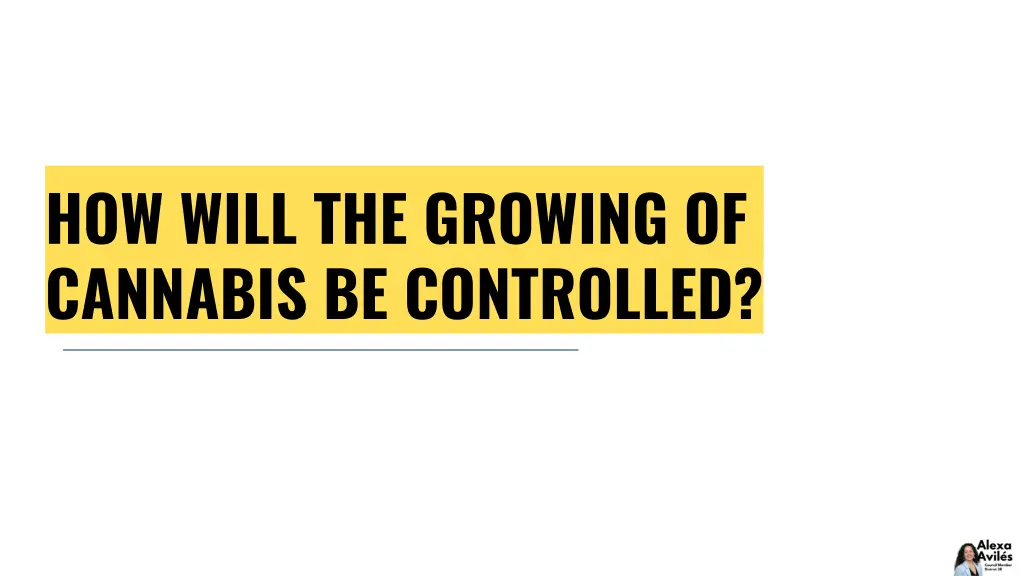 how will the growing of cannabis be controlled