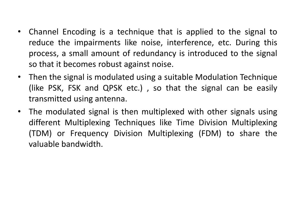 channel encoding is a technique that is applied