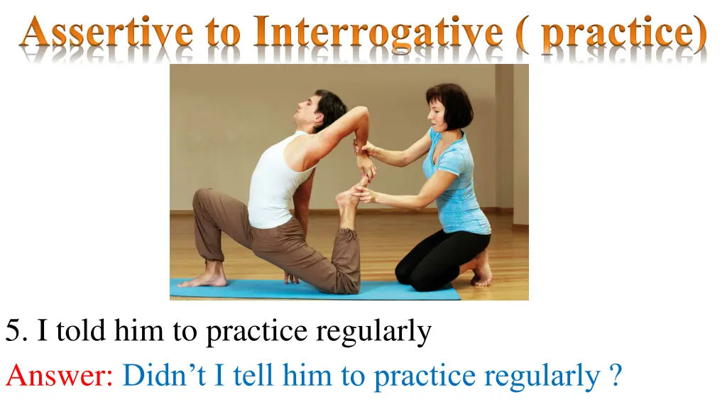 assertive to interrogative practice 4