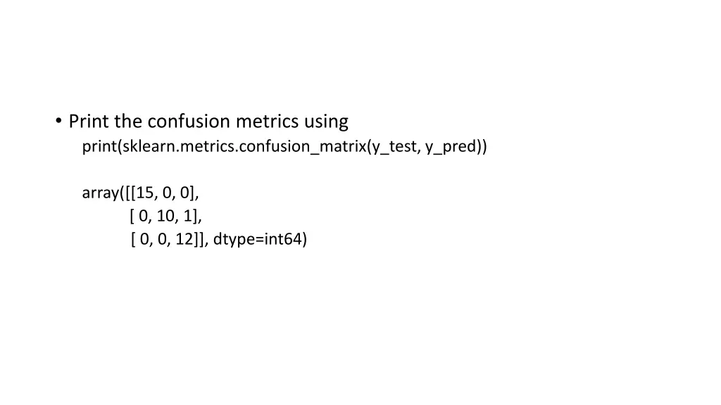 print the confusion metrics using print sklearn