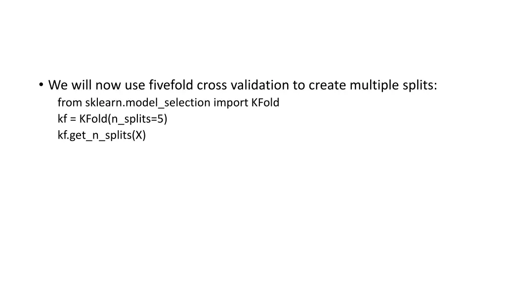 we will now use fivefold cross validation