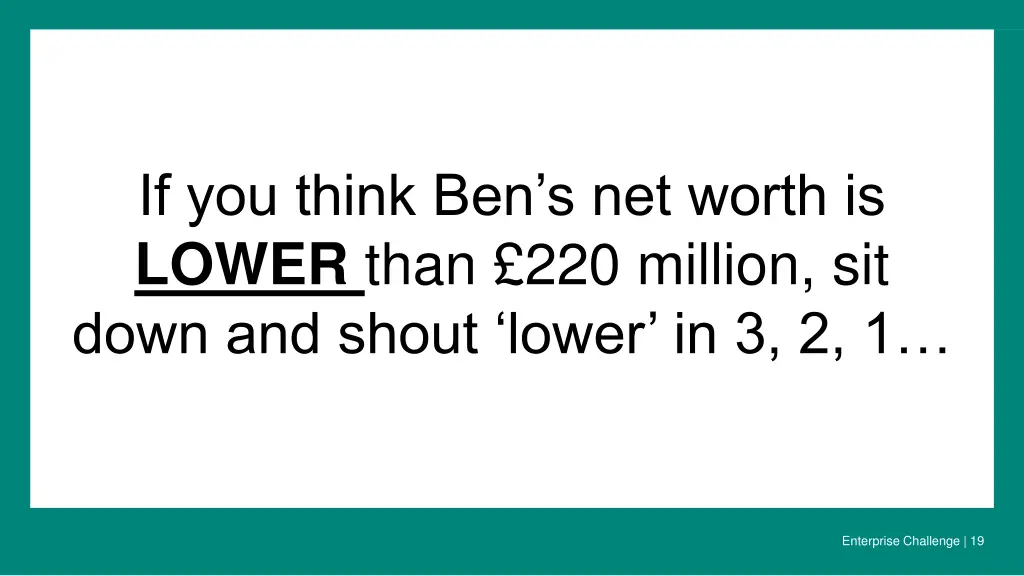 if you think ben s net worth is lower than