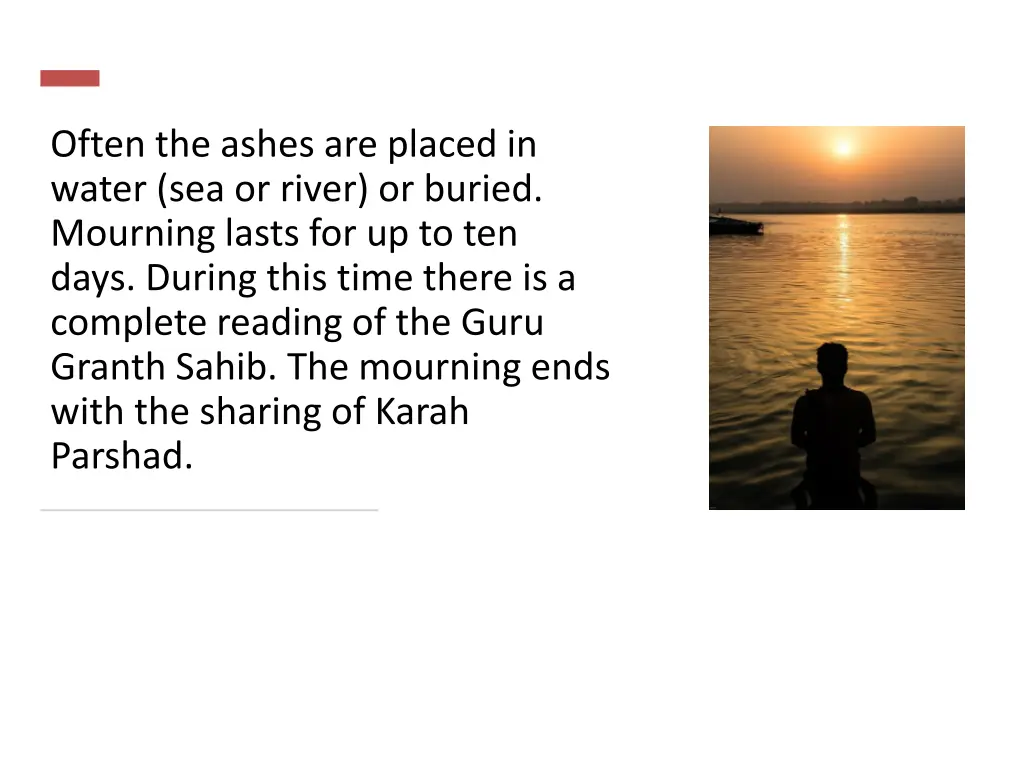 often the ashes are placed in water sea or river