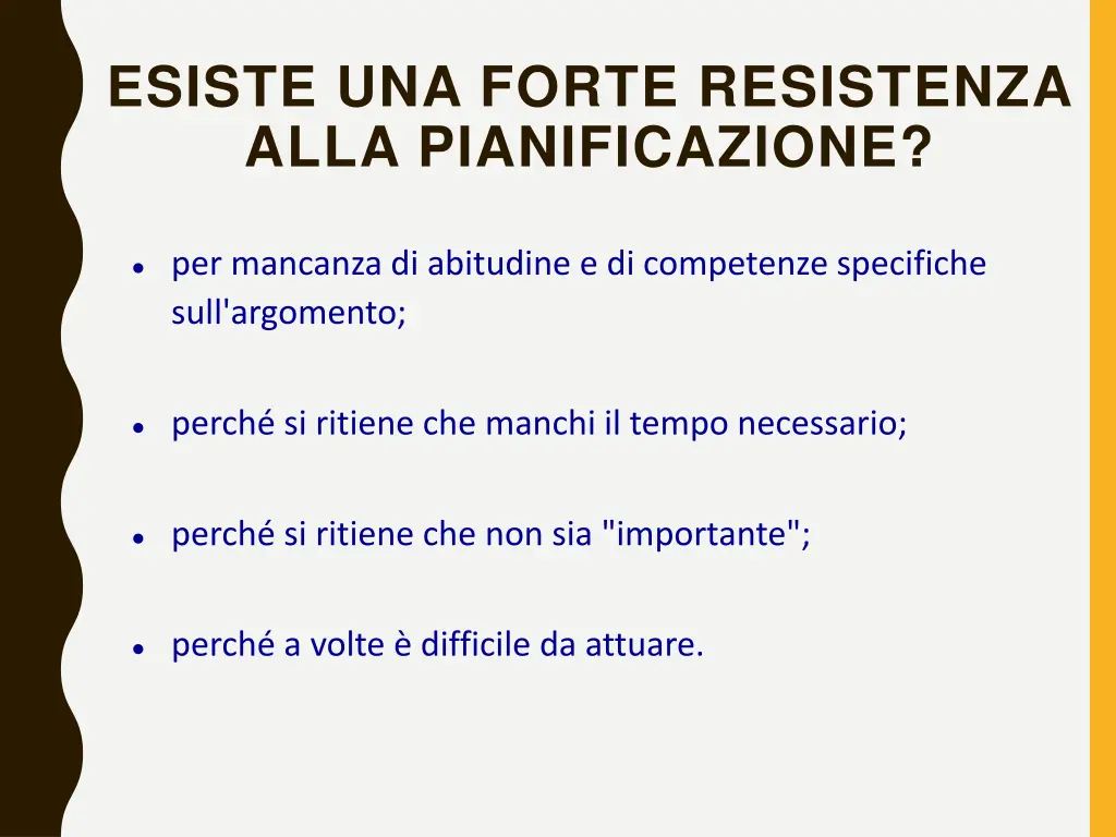 esiste una forte resistenza alla pianificazione