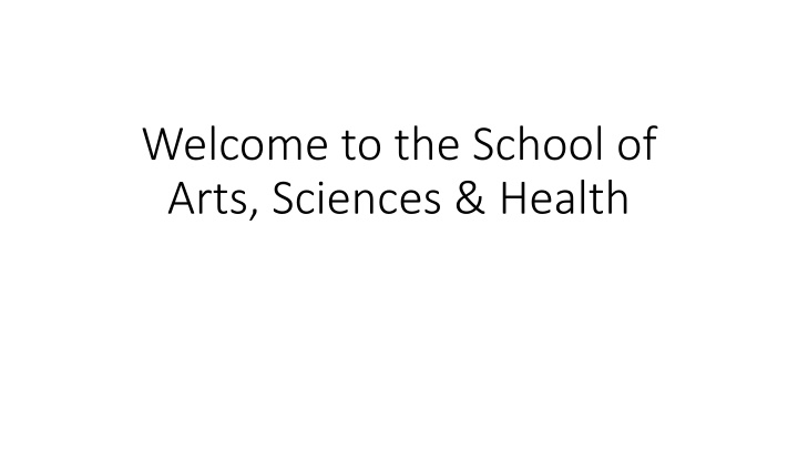 welcome to the school of arts sciences health