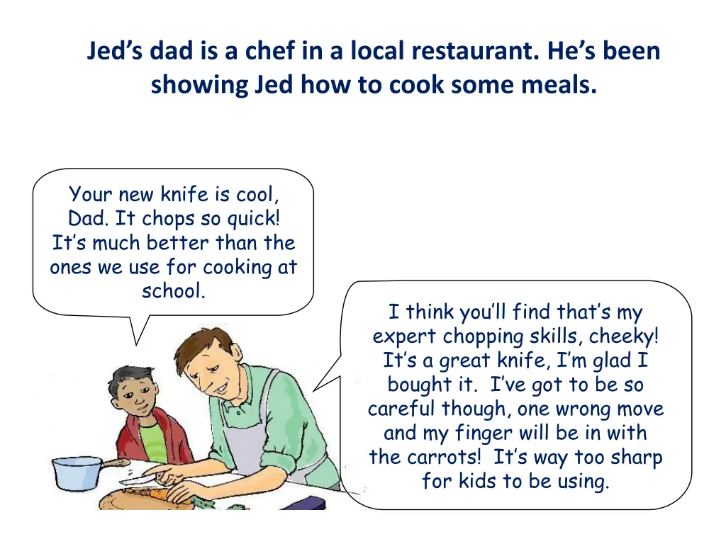 jed s dad is a chef in a local restaurant
