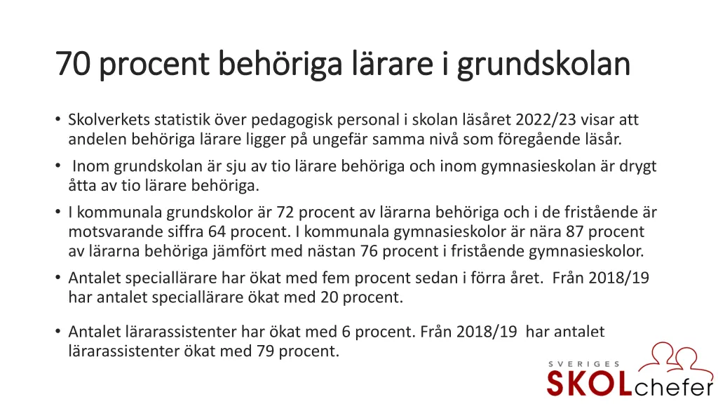 70 procent beh riga l rare i grundskolan