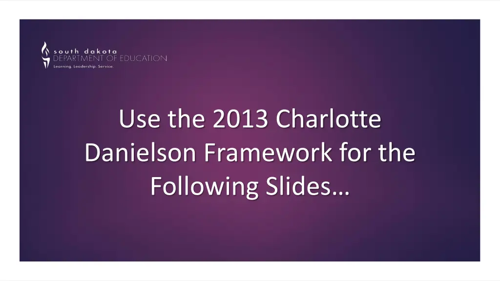 use the 2013 charlotte danielson framework