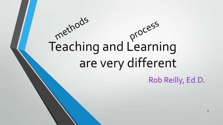 teaching and learning are very different