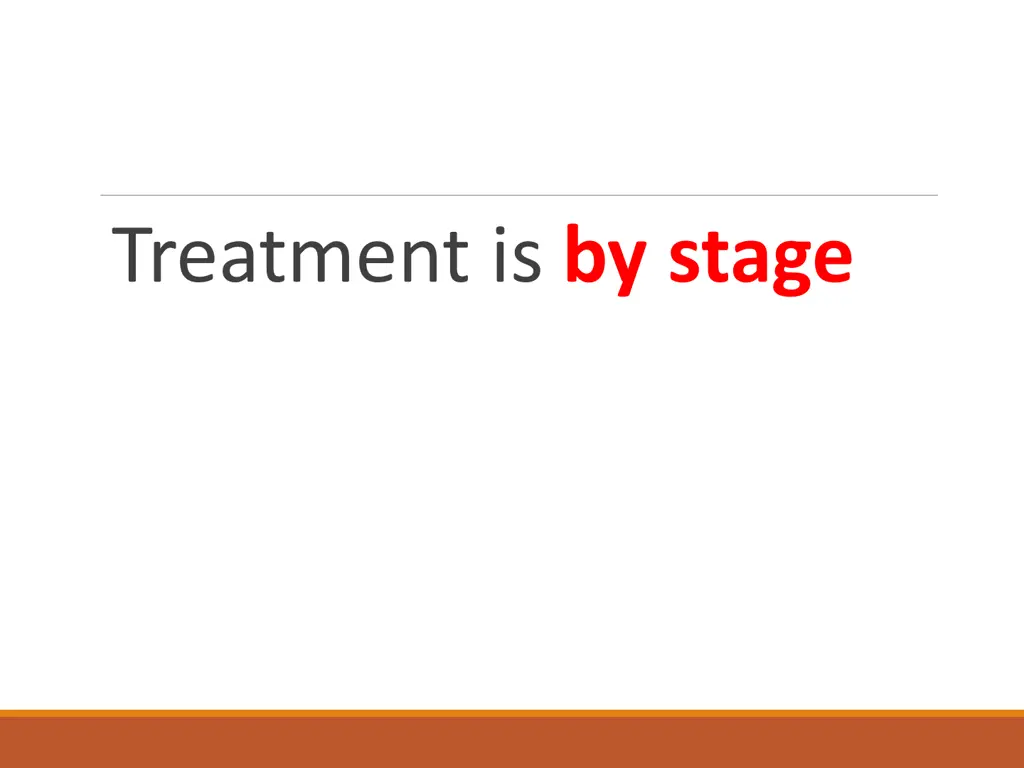 treatment is by stage