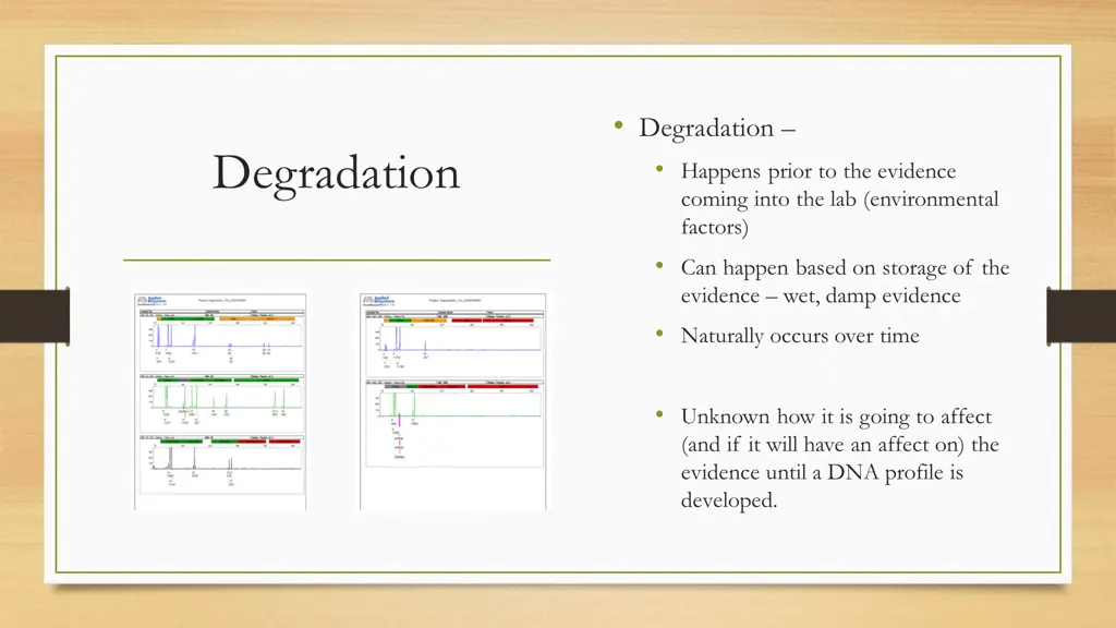 degradation happens prior to the evidence coming