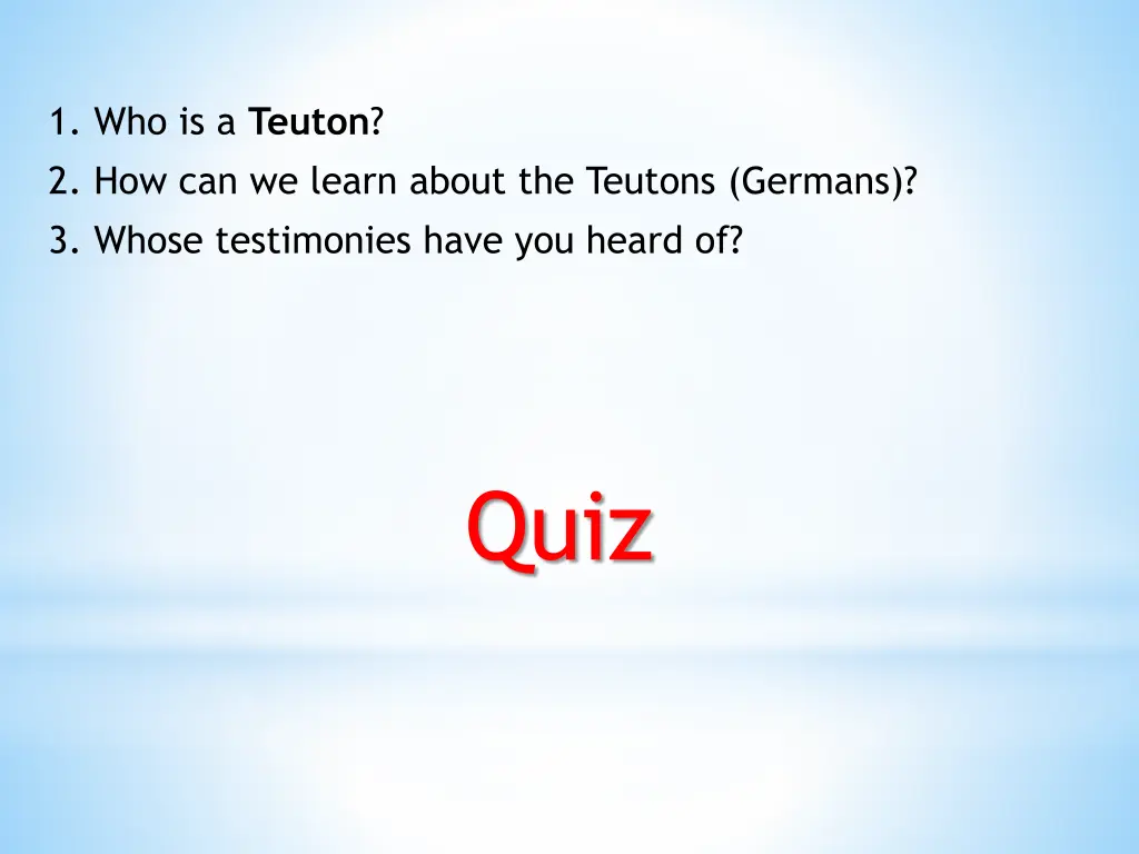 1 who is a teuton 2 how can we learn about