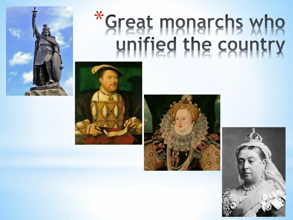 great monarchs who unified the country