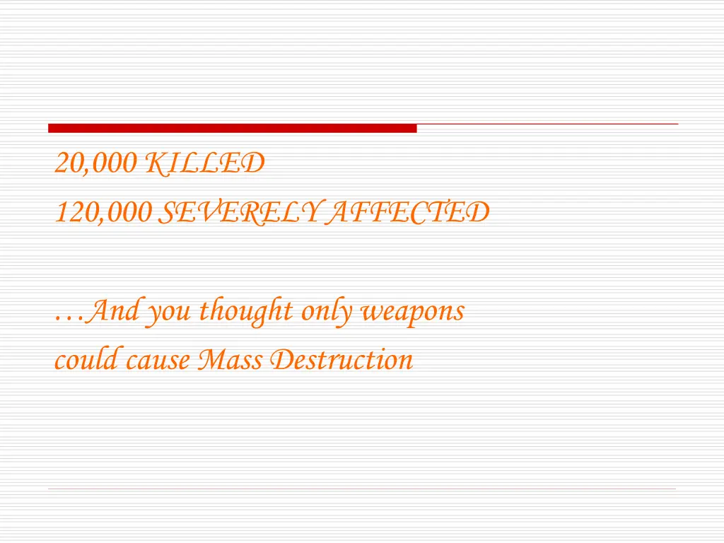 20 000 killed 120 000 severely affected