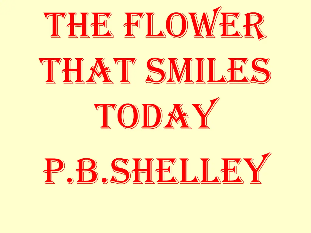 the flower that smiles today p b shelley