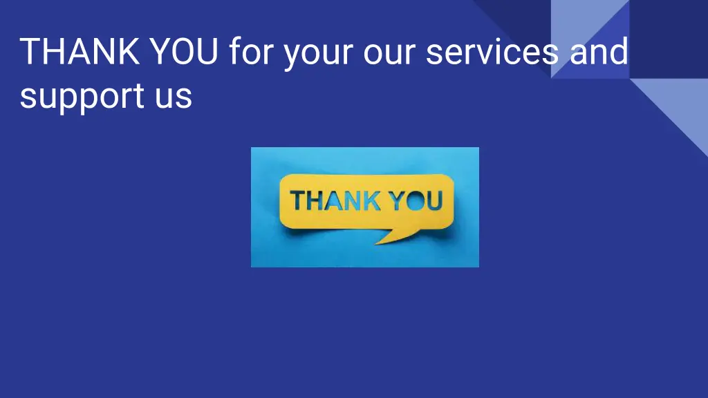 thank you for your our services and support us