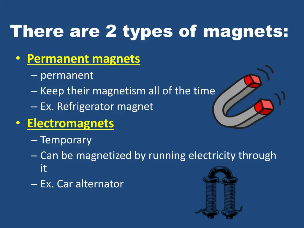 there are 2 types of magnets