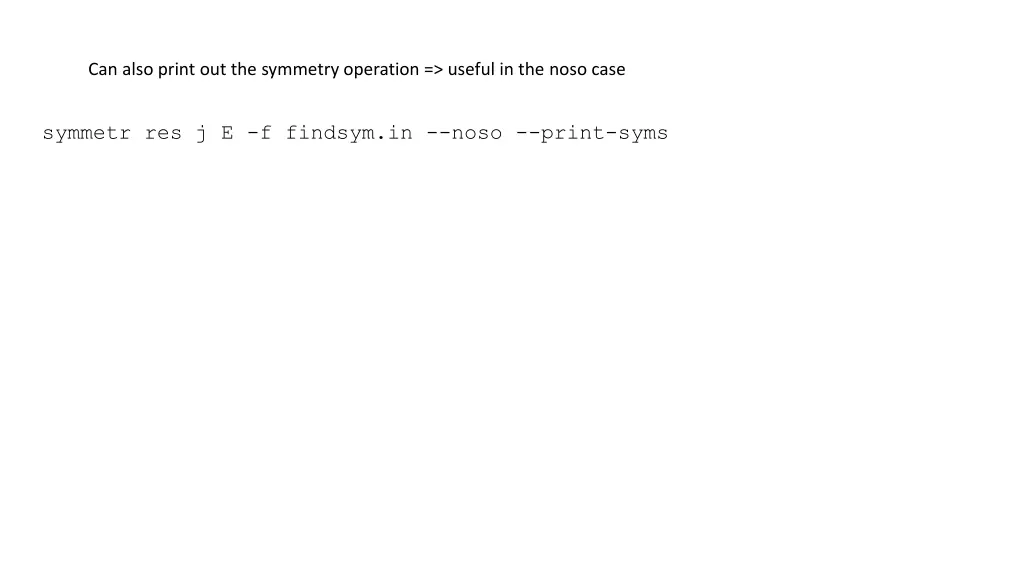 can also print out the symmetry operation useful