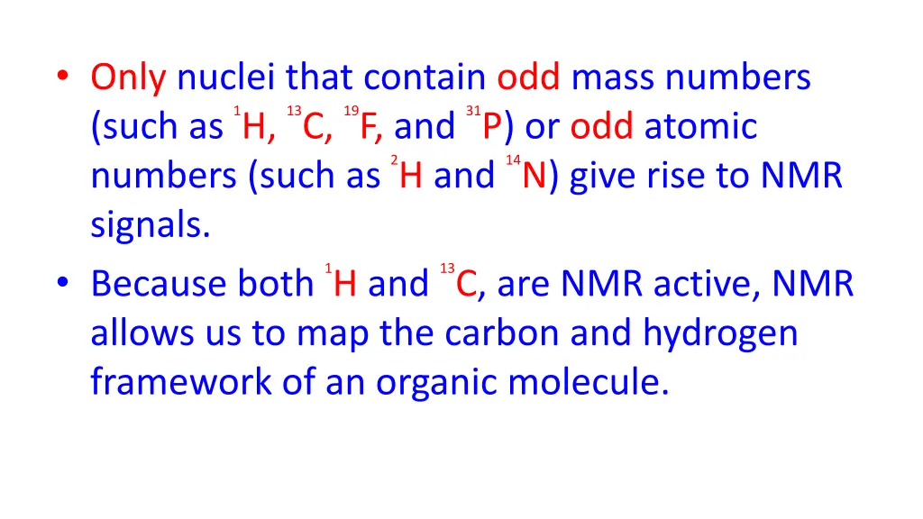 only nuclei that contain odd mass numbers such